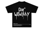 “Die Wealthy” Tee